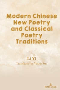 Imagen de portada: Modern Chinese New Poetry and Classical Poetry Traditions 1st edition 9781433198953