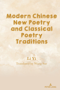 表紙画像: Modern Chinese New Poetry and Classical Poetry Traditions 1st edition 9781433198953