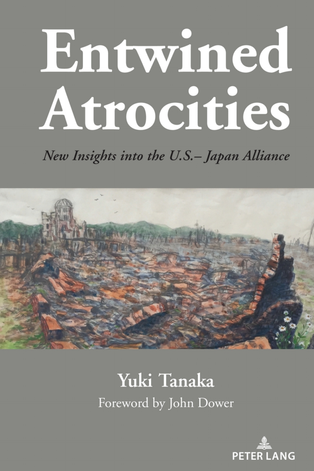 Entwined Atrocities New Insights into the U.S.–Japan Alliance 1st Edition