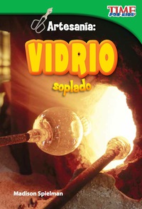 Cover image: Artesanía: Vidrio soplado (Craft It: Hand-Blown Glass) 2nd edition 9781433344466