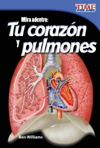 Cover image: Mira adentro: Tu corazón y tus pulmones (Look Inside: Your Heart and Lungs) 2nd edition 9781433344572