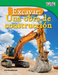 Cover image: Excavar: Una obra de construcción (Big Digs: Construction Site) 2nd edition 9781433344770