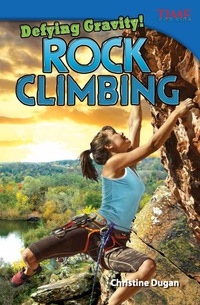 Cover image: Defying Gravity! Rock Climbing 2nd edition 9781433348303