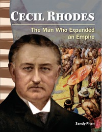 Cover image: Cecil Rhodes: The Man Who Expanded an Empire 1st edition 9781433350160