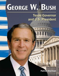 Cover image: George W. Bush: Texas Governor and U.S. President 1st edition 9781433350542