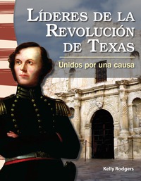 Cover image: Líderes de la Revolución de Texas: Unidos por una causa (Leaders in the Texas Revolution: 1st edition 9781433372148
