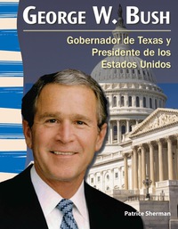 Cover image: George W. Bush: Gobernador de Texas y Presidente de los Estados Unidos (George W. Bush: Te 1st edition 9781433372216