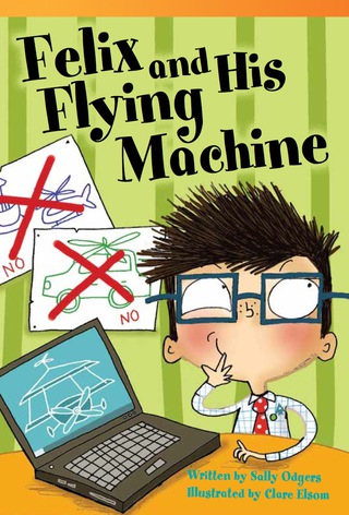 Cover image: Felix and His Flying Machine 1st edition 9781433356049