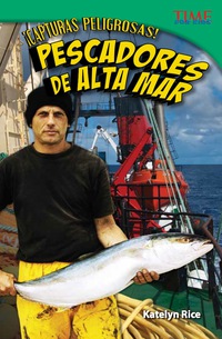 Cover image: ¡Capturas peligrosas! Pescadores de alta mar (Dangerous Catch! Deep Sea Fishers) 2nd edition 9781433371769