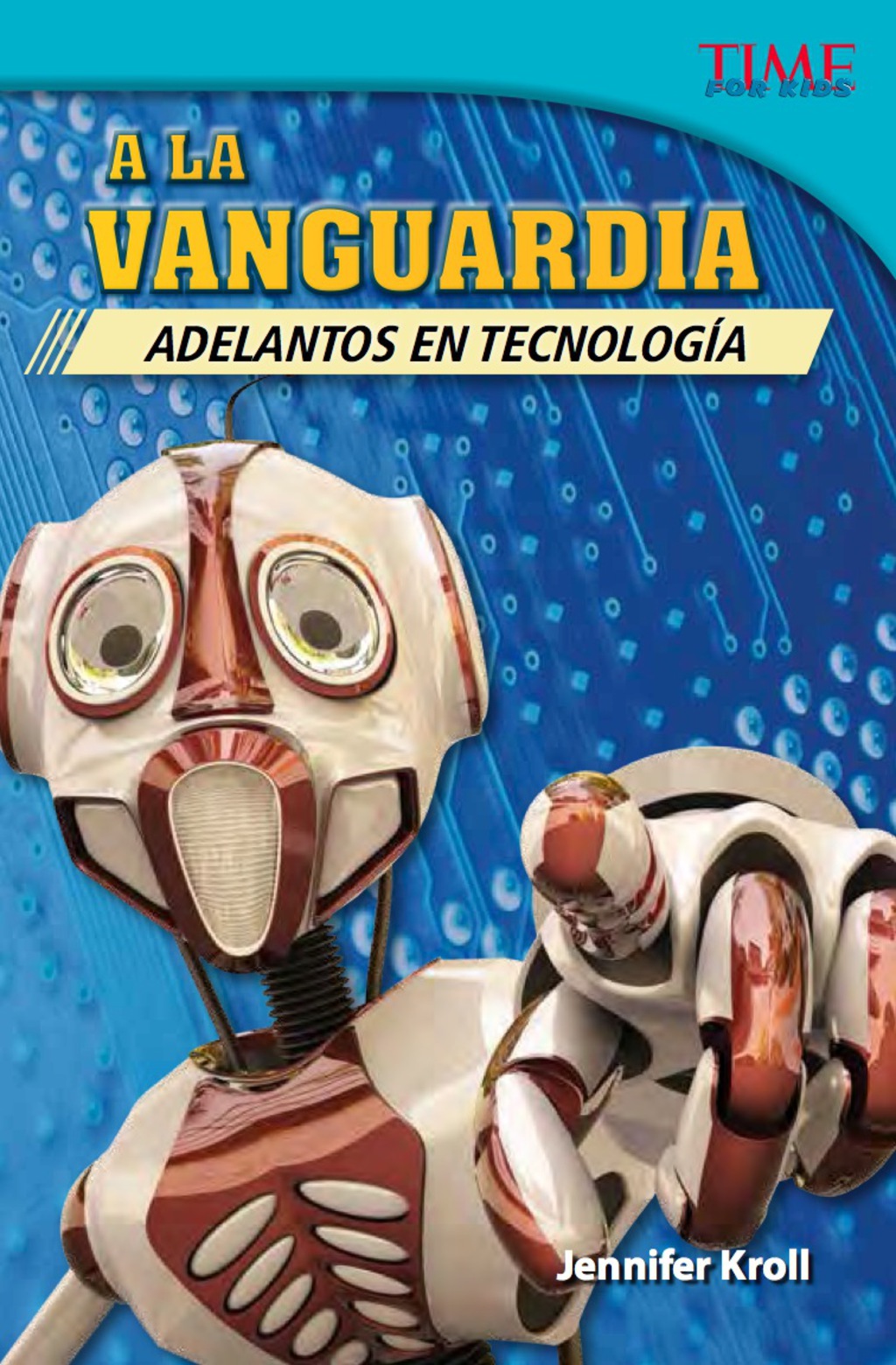 A la vanguardia: Adelantos en tecnología (The Cutting Edge: Breakthroughs in Technology) Challenging Plus (Spanish) 2nd Edition