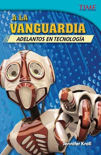 Cover image: A la vanguardia: Adelantos en tecnología (The Cutting Edge: Breakthroughs in Technology) 2nd edition 9781433371806