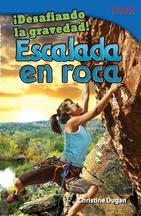 Cover image: ¡Desafiando la gravedad!  Escalada en roca (Defying Gravity!  Rock Climbing) 2nd edition 9781433370632