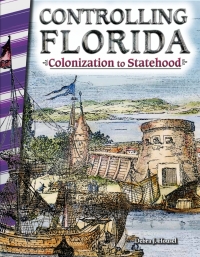 Cover image: Controlling Florida: Colonization to Statehood ebook 1st edition 9781493835379