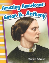Cover image: Amazing Americans: Susan B. Anthony 1st edition 9781433369827
