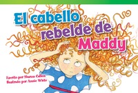 Cover image: El cabello rebelde de Maddy (Maddy's Mad Hair Day) 1st edition 9781480729520