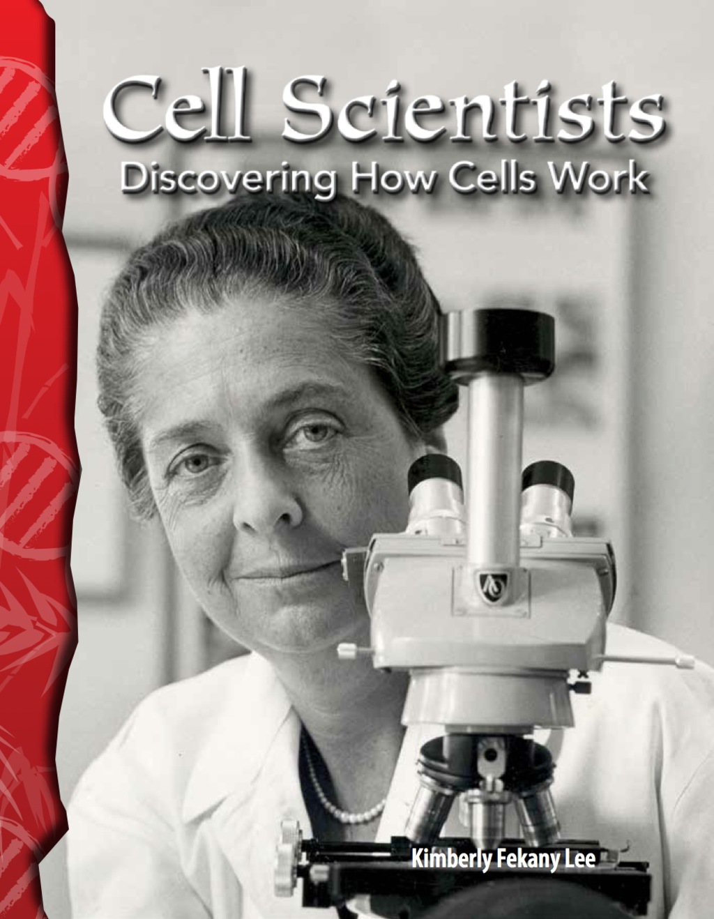 Cell Scientists Discovering How Cells Work 1st Edition