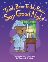 Cover image: Teddy Bear, Teddy Bear, Say Good Night 1st edition 9781433314711