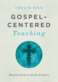 Imagen de portada: Gospel-Centered Teaching 1st edition 9781433681721