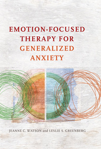 Cover image: Emotion-Focused Therapy for Generalized Anxiety 9781433826788