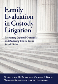 Cover image: Family Evaluation in Custody Litigation: Promoting Optimal Outcomes and Reducing Ethical Risks 2nd edition 9781433828317
