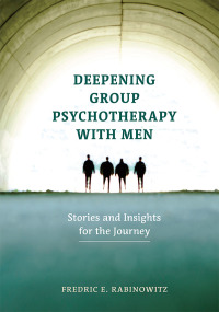 Cover image: Deepening Group Psychotherapy With Men 9781433829444