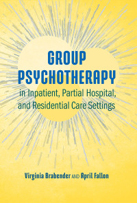 Cover image: Group Psychotherapy in Inpatient, Partial Hospital, and Residential Care Settings 9781433829901