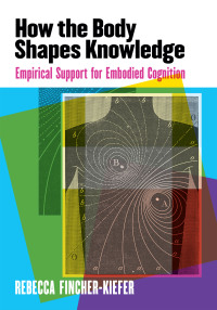 Cover image: How the Body Shapes Knowledge 9781433829604