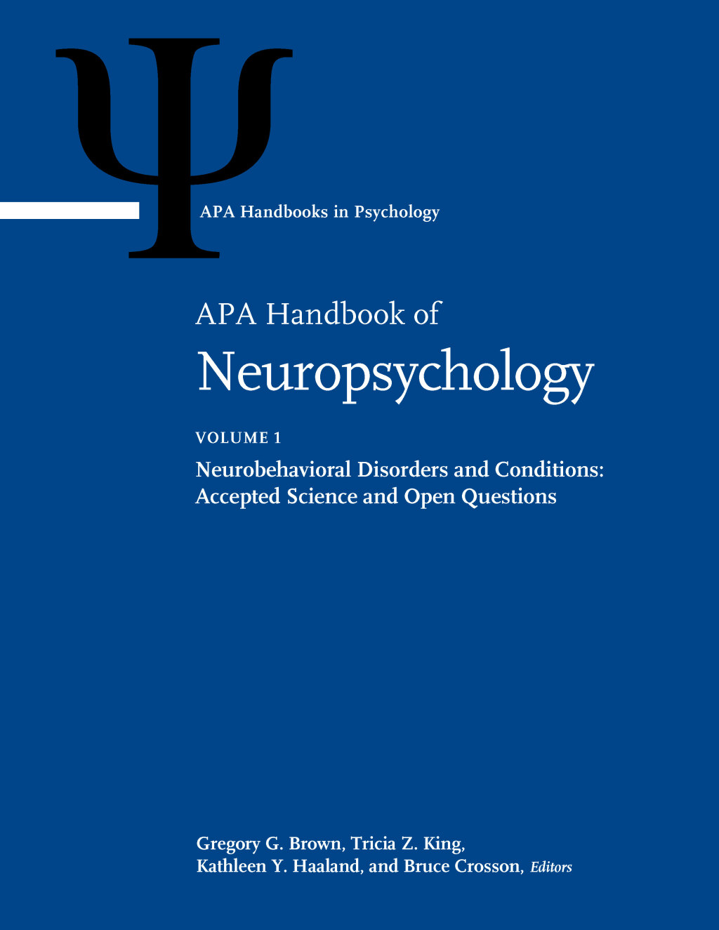 APA Handbook of Neuropsychology, Volume 1 Neurobehavioral Disorders and Conditions: Accepted Science and Open Questions