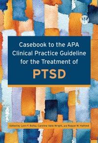Cover image: Casebook to the APA Clinical Practice Guideline for the Treatment of PTSD 1st edition 9781433832192