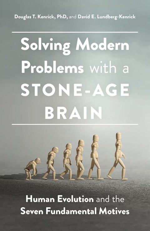 Solving Modern Problems With a Stone-Age Brain : Human Evolution and the Seven Fundamental Motives - FULL INSTANT DOWNLOAD | PDF DOCX EPUB