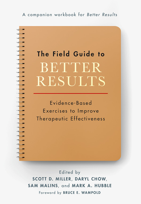 The Field Guide to Better Results: Evidence-Based Exercises to Improve Therapeutic Effectiveness - FULL INSTANT DOWNLOAD | PDF DOCX EPUB