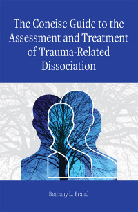 Imagen de portada: The Concise Guide to the Assessment and Treatment of Trauma-Related Dissociation 9781433837715