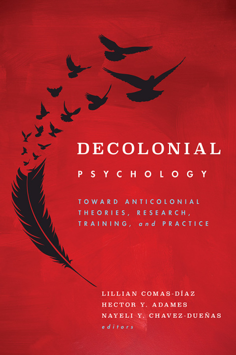 Decolonial Psychology: Toward Anticolonial Theories, Research, Training, and Practice - FULL INSTANT DOWNLOAD | PDF DOCX EPUB