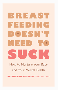 Cover image: Breastfeeding Doesn't Need to Suck 9781433833847