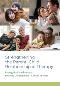 Imagen de portada: Strengthening the Parent–Child Relationship in Therapy 9781433836664