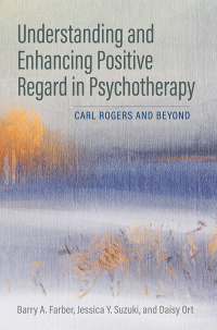 Cover image: Understanding and Enhancing Positive Regard in Psychotherapy 9781433836695