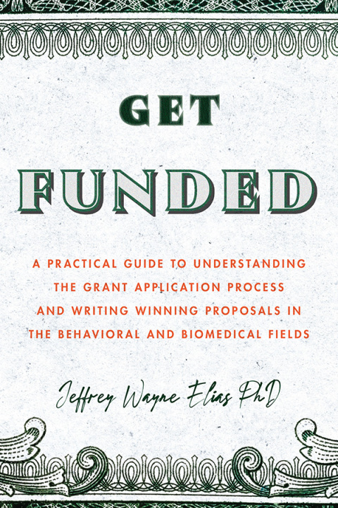 Get Funded: A Practical Guide to Understanding the Grant Application Process and Writing Winning Proposals in the Behavioral and Biomedical Fields - FULL INSTANT DOWNLOAD | PDF DOCX EPUB