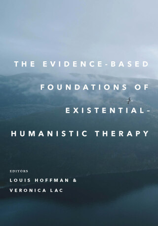 Cover image: The Evidence-Based Foundations of Existential–Humanistic Therapy 9781433842924