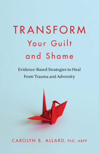 Cover image: Transform Your Guilt and Shame 9781433843419