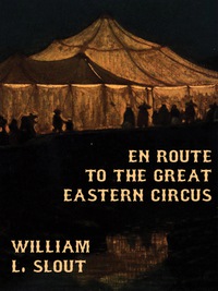 Omslagafbeelding: En Route to the Great Eastern Circus and Other Essays on Circus History
