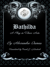 Cover image: Bathilda: A Play in Three Acts 9781479401192