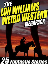 Titelbild: The Lon Williams Weird Western Megapack