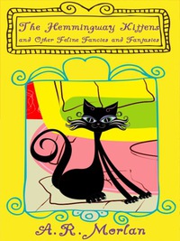Titelbild: The Hemingway Kittens and Other Feline Fancies and Fantasies 9781479401208