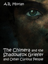 Omslagafbeelding: The Chimera and the Shadowfox Griefer and Other Curious People 9781434445186