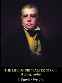 Cover image: The Life of Sir Walter Scott: A Biography 9781434444899