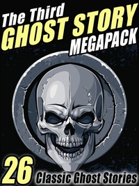 صورة الغلاف: The Third Ghost Story Megapack