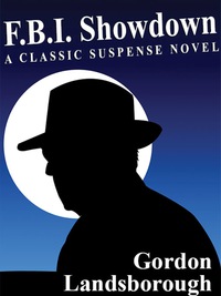 Cover image: F.B.I. Showdown: A Classic Suspense Novel 9781434444851