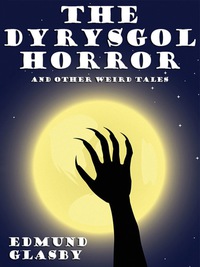 Cover image: The Dyrysgol Horror and Other Weird Tales 9781434445056