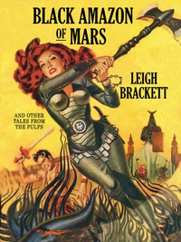 Omslagafbeelding: Black Amazon of Mars and Other Tales from the Pulps 9781434406019