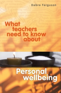 صورة الغلاف: What Teachers Need to Know About Personal Wellbeing 9780864319289